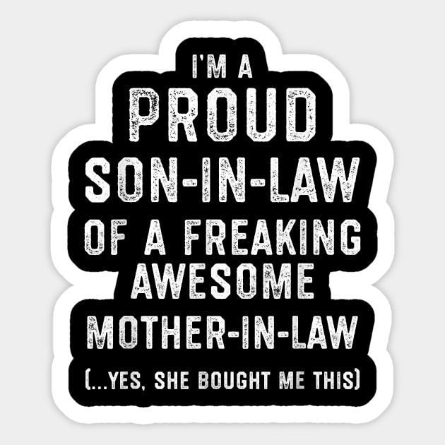 Mens Proud Son In Law Of A Freaking Awesome Mother In Law T-Shirt Sticker by tangyreporter